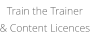 Train the Trainer& Content Licences